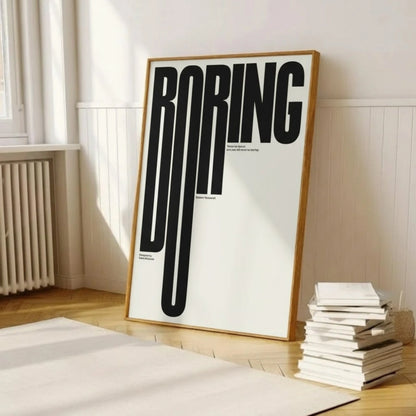 BORING Typography Wall Art – Modern Minimalist Quote Print | Bold Black and White Framed Poster by Grodo
